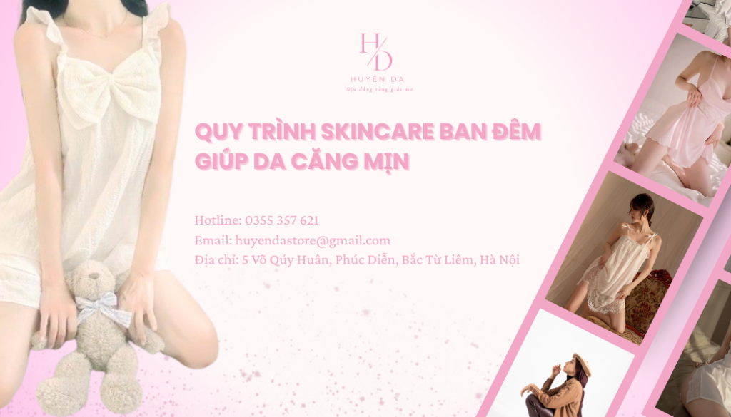 Quy trình skincare ban đêm giúp da căng mịn