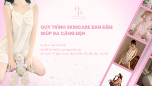 Quy trình skincare ban đêm giúp da căng mịn