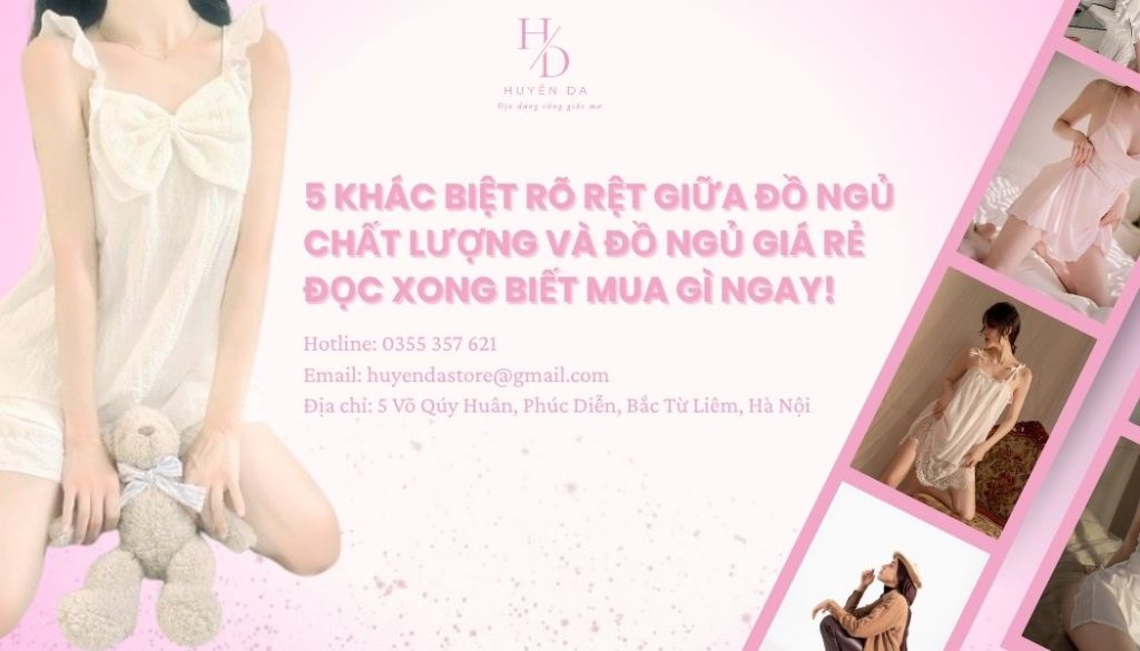 5 Khác Biệt Rõ Rệt Giữa Đồ Ngủ Chất Lượng Và Đồ Ngủ Giá Rẻ – Đọc Xong Biết Mua Gì Ngay!