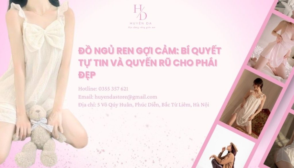 Đồ ngủ ren gợi cảm: Bí quyết tự tin và quyến rũ cho phái đẹp