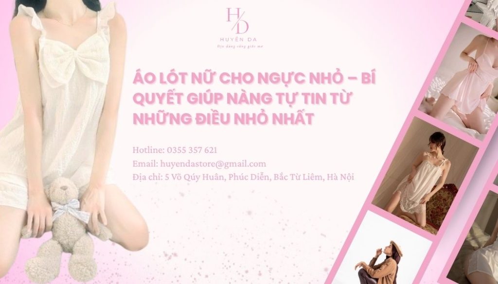 Áo lót nữ cho ngực nhỏ – Bí quyết giúp nàng tự tin từ những điều nhỏ nhất