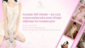 Pijama trẻ trung – Sự lựa chọn hoàn hảo cho vẻ đẹp hiện đại và thanh lịch