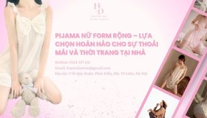Pijama nữ form rộng – lựa chọn hoàn hảo cho sự thoải mái và thời trang tại nhà